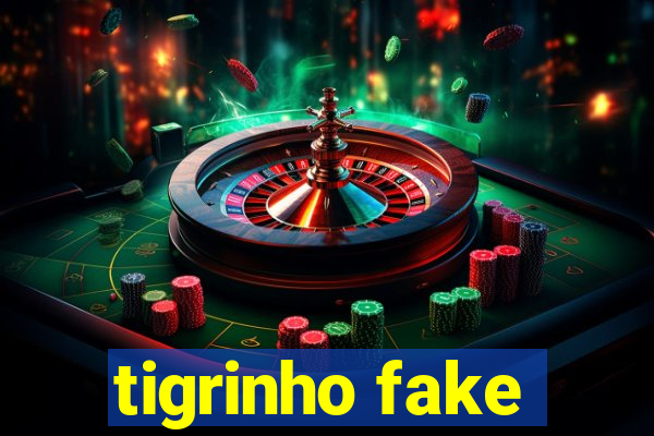 tigrinho fake